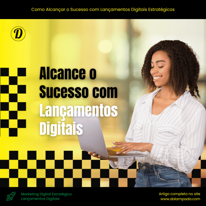 Como Alcançar o Sucesso com Lançamentos Digitais Estratégicos