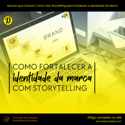 Marcas que Cativam: Como Usar Storytelling para Fortalecer a Identidade da Marca