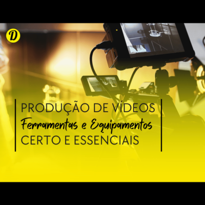 Ferramentas e Equipamentos Essenciais para a Produção de Vídeos