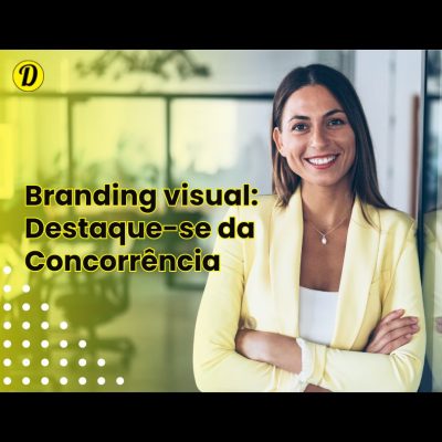 Estratégias de Branding Visual para se Destacar da Concorrência